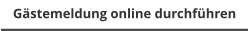 Gästemeldung online durchführen